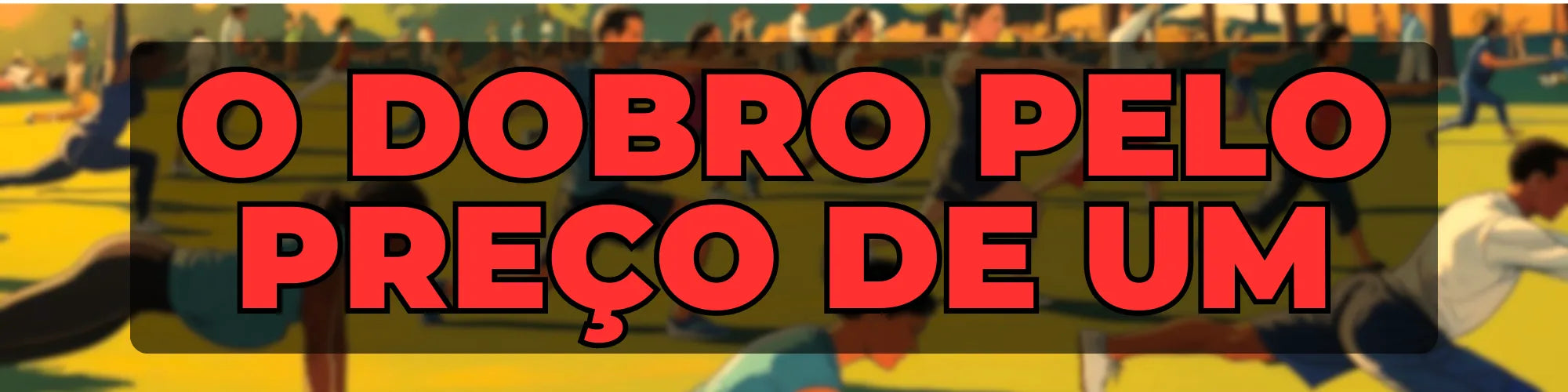 O Dobro Pelo Preço de Um